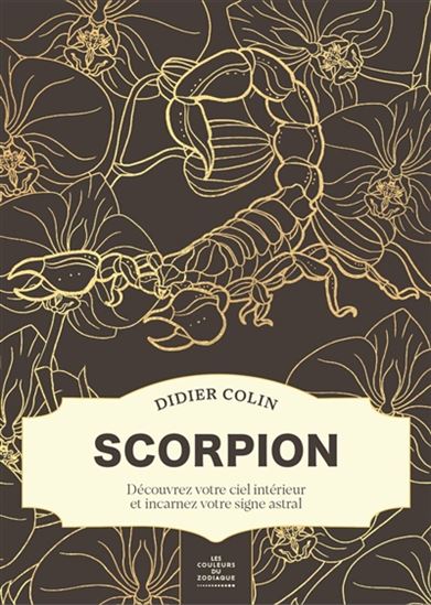 Scorpion : découvrez votre ciel intérieur et incarnez votre signe astral - DIDIER COLIN