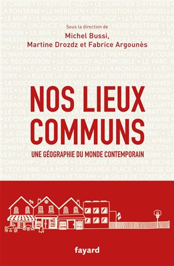 Nos lieux communs : une géographie du monde contemporain - MICHEL BUSSI & AL