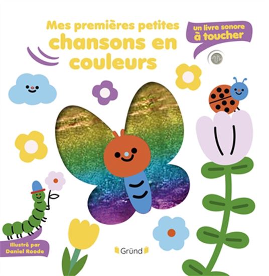 Mes premières petites chansons en couleurs : un livre sonore à toucher - DANIEL ROODE