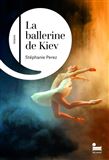 La Ballerine de Kiev - STÉPHANIE PEREZ