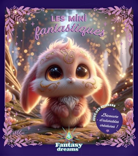 Les Mini fantastiques : découvre d&#39;adorables créatures ! - COLLECTIF