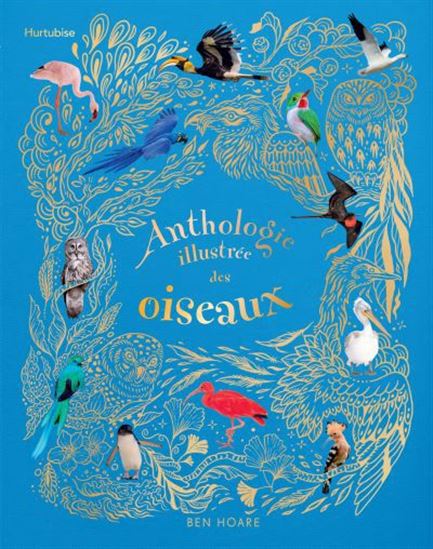 Anthologie illustrée des oiseaux - BEN HOARE & AL