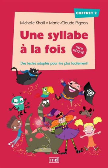 Une syllabe à la fois : série rouge : Des textes adaptés pour lire plus facilement! Cof. #02 - MICHELLE KHALIL - MARIE-CLAUDE PIGEON - LAURENCE DECHASSEY