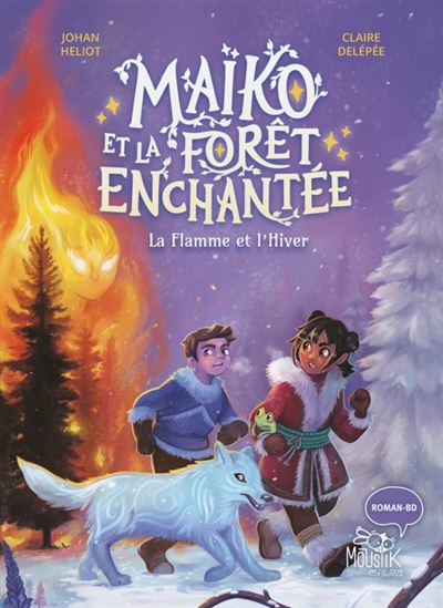 Maïko et la forêt enchantée: La flamme et l&#39;hiver #02 - JOHAN HELIOT - CLAIRE DELÉPÉE