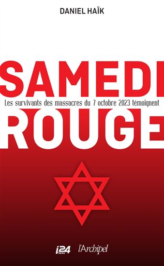 Samedi rouge : les survivants des massacres du 7 octobre 2023 témoignent - DANIEL HAÏK