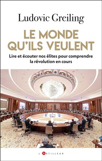 Le Monde qu'ils veulent : Lire et écouter nos élites pour comprendre la révolution en cours - LUDOVIC GREILING