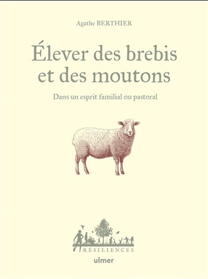 Élever des moutons et des brebis : conduire un petit élevage familial ou pastoral - AGATHE BERTHIER