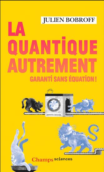 La Quantique autrement : garanti sans équation ! - JULIEN BOBROFF