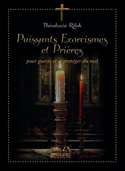 Puissants exorcismes et prières : pour guérir et protéger du mal - THÉODOXIA RILAH