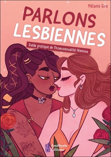 Parlons lesbiennes : guide pratique de l&#39;homosexualité féminine - MÉLANIE GIRE