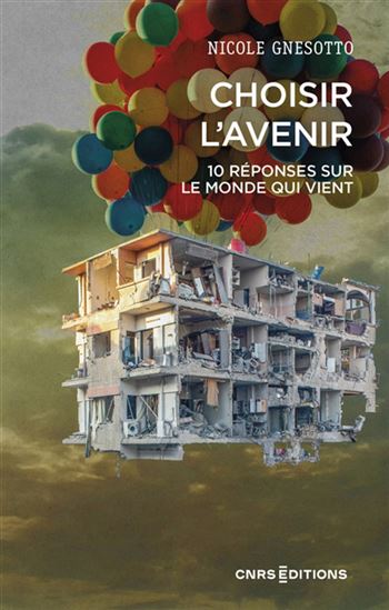 Choisir l&#39;avenir : 10 réponses sur le monde qui vient - NICOLE GNESOTTO