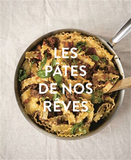 Les Pâtes de nos rêves - DÉBORAH DUPONT-DAGUET - APOLLINE MUET