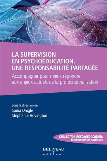 La Supervision en psychoéducation, une responsabilité partagée - SONIA DAIGLE - STÉPHANIE HOVINGTON