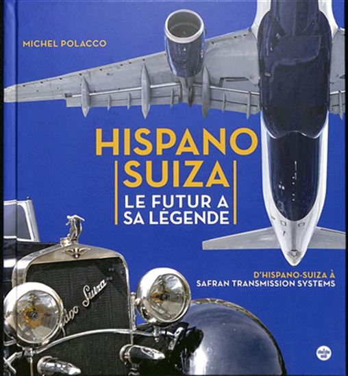 Hispano-Suiza : le futur a sa légende - MICHEL POLACCO
