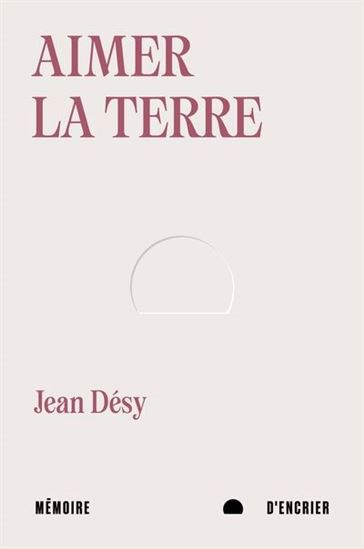 Aimer la terre - JEAN DÉSY