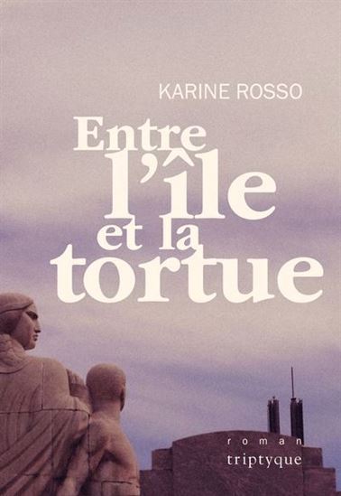 Entre l&#39;île et la tortue - KARINE ROSSO