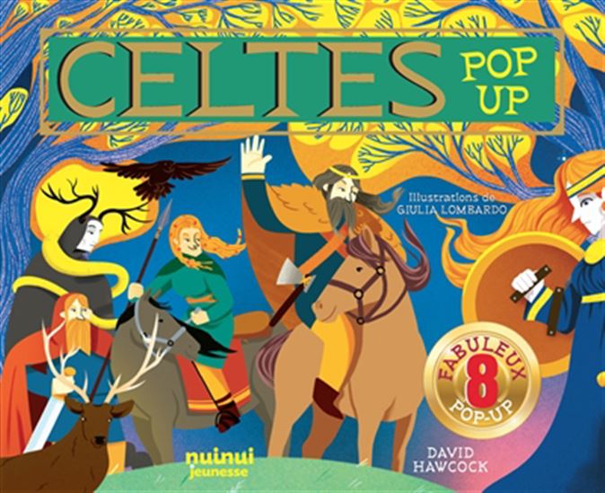 Celtes : 8 fabuleux pop-up - DAVID HAWCOCK - GIULIA LOMBARDO