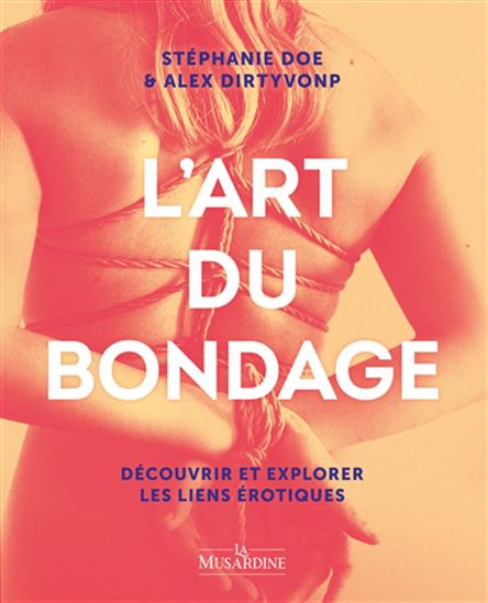L&#39;Art du bondage - STÉPHANIE DOE - ALEX DIRTYVONP