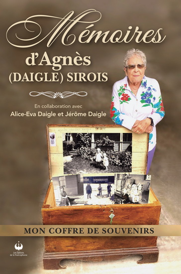 Mémoires d'Agnès (Daigle) Sirois : Mon coffre de souvenirs - AGNÈS DAIGLE SIROIS