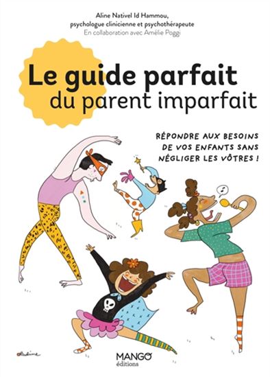 Le Guide parfait du parent imparfait : pour en finir avec la pression du super parent qui réussit ses enfants - ALINE NATIVEL ID HAMMOU - PAULINE PERROLET