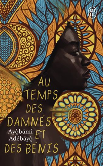Au temps des damnés et des bénis - AYOBAMI ADÉBAYO