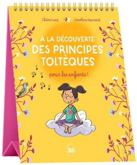 À la découverte des principes toltèques pour les enfants - CLAIRE LUCQ - CAROLINE HESNARD