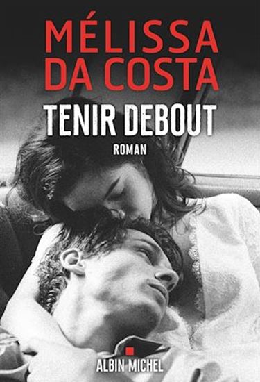 Tenir debout - MÉLISSA DA COSTA