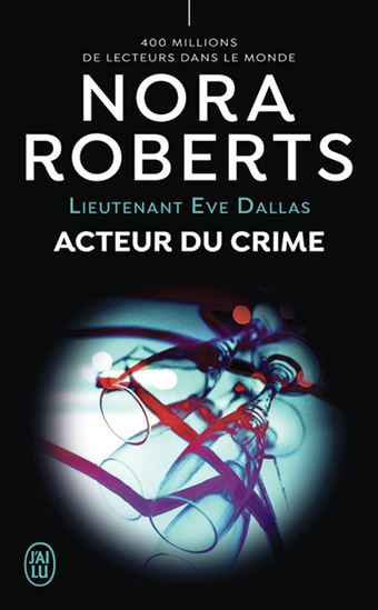 Lieutenant Eve Dallas T.56 Acteur du crime - NORA ROBERTS
