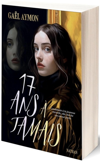 17 ans à jamais - GAËL AYMON - JULIETTE PANTALEO
