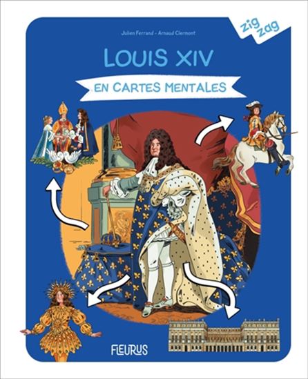 Louis XIV en cartes mentales - JULIEN FERRAND - ARNAUD CLERMONT