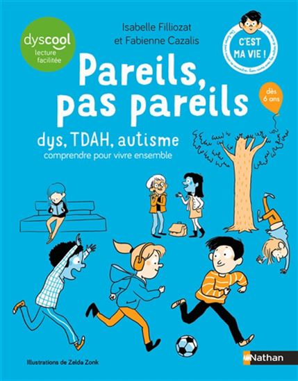 Pareils pas pareils : dys, TDAH, autistes... - FABIENNE CAZALIS & AL