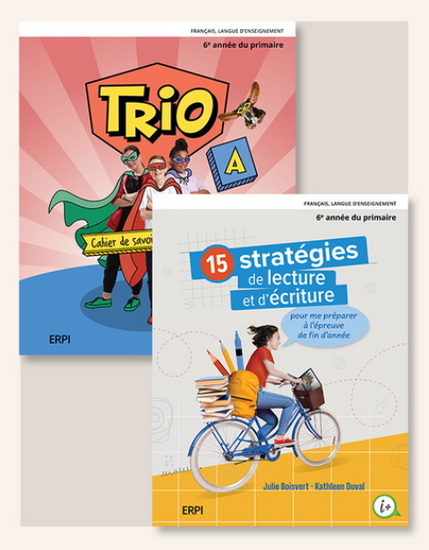 Trio : français, langue d&#39;enseignement, 6e année du primaire : Cahiers de savoirs et d&#39;activités A/B avec Mes outils + le fascicule 15 Stratégies de lecture et d&#39;écriture pour me préparer à l&#39;épreuve de fin d&#39;année + Ensemble numérique-Élève(12mois) - COLLECTIF
