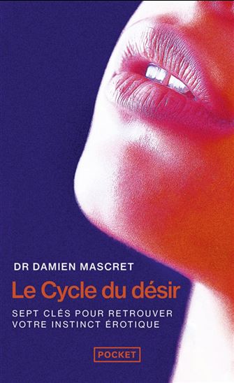 Le Cycle du désir : 7 clés pour retrouver votre instinct érotique - DAMIEN MASCRET