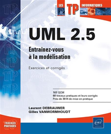UML 2.5 : entraînez-vous à la modélisation : exercices et corrigés - LAURENT DEBRAUWER - GILLES VANWORMHOUDT