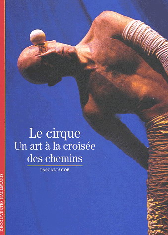 Le Cirque Un art à la croisée chemins - PASCAL JACOB