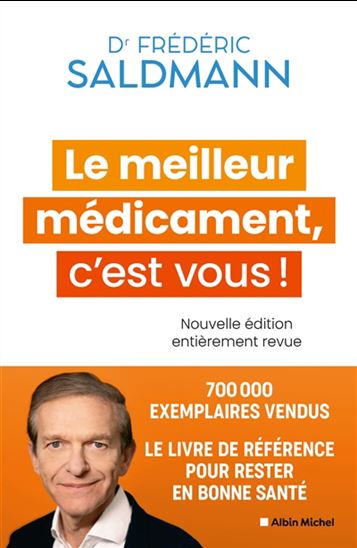 Le Meilleur médicament, c&#39;est vous ! N. éd. - FRÉDÉRIC SALDMANN
