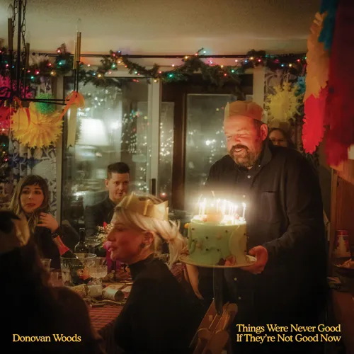 Things Were Never Good If They'Re Not Good Now - DONOVAN WOODS