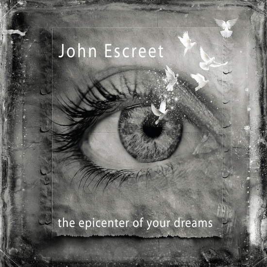 Epicenter Of Your Dreams, The - JOHN ESCREET