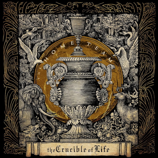 Crucible Of Life, The - HOME TEAM (THE)