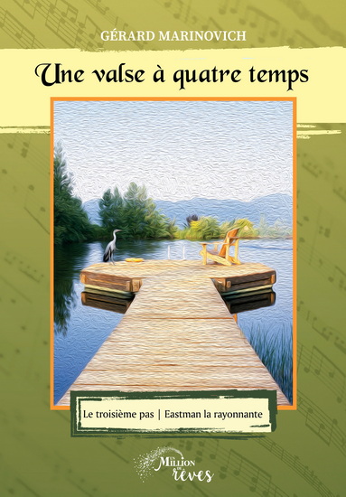 Une valse à quatre temps/Le troisième pas/Eastman la rayonnante - GÉRARD MARINOVICH