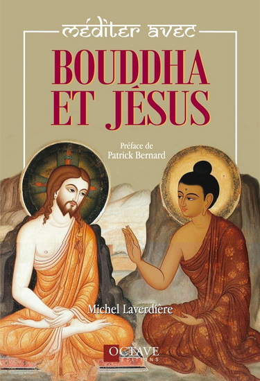 Méditer avec Bouddha et Jésus N. éd. - MICHEL LAVERDIÈRE
