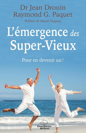 L&#39;Émergence des Super-Vieux : Pour en devenir un ! - JEAN DROUIN - RAYMOND G. PAQUET