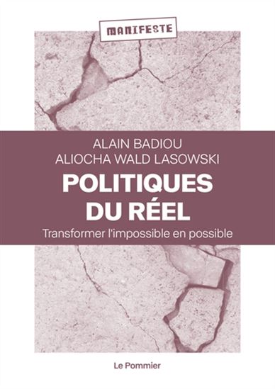 Politiques du réel : transformer l&#39;impossible en possible - ALAIN BADIOU - ALIOCHA WALD LASOWSKI