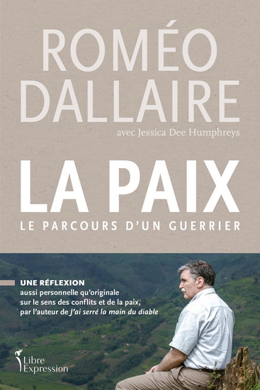 La Paix : le parcours d&#39;un guerrier - ROMÉO DALLAIRE - JESSICA DEE HUMPHREYS