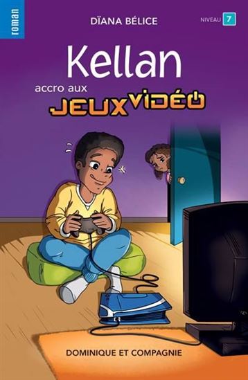 Kellan, accro aux jeux video - DIANA BÉLICE - AUDREY JADAUD