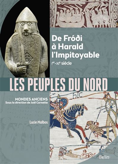 Les Peuples du Nord : de Fróði à Harald l&#39;Impitoyable (Ier-XIe siècle) - LUCIE MALBOS