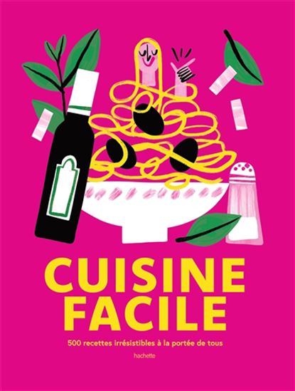 Cuisine facile : 500 recettes irrésistibles à la portée de tous - COLLECTIF