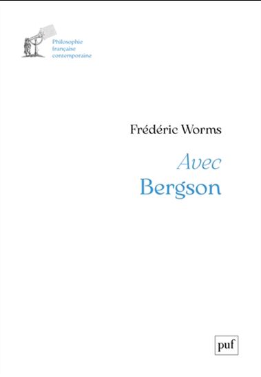 Avec Bergson - FRÉDÉRIC WORMS