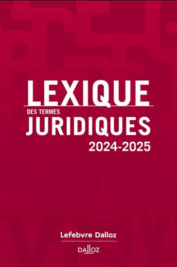 Lexique des termes juridiques 2024-2025 32e éd. - GUINCHARD SERGE - THIERRY DEBARD
