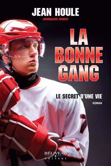 La Bonne gang : le secret d&#39;une vie - JEAN HOULE